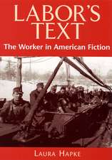 Labor's Text: The Worker in American Fiction