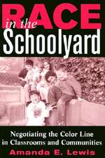 Race in the Schoolyard: Negotiating the Color Line in Classrooms and Communities