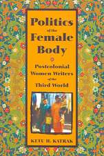 The Politics of the Female Body: Postcolonial Women Writers