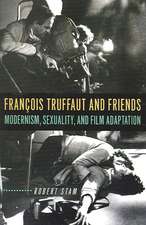 François Truffaut and Friends: Modernism, Sexuality, and Film Adaptation