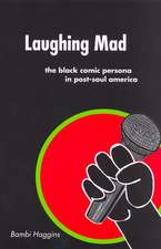 Laughing Mad: The Black Comic Persona in Post-Soul America