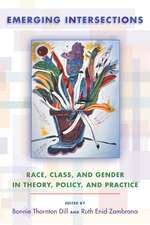 Emerging Intersections: Race, Class, and Gender in Theory, Policy, and Practice 