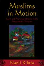 Muslims in Motion: Islam and National Identity in the Bangladeshi Diaspora