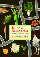 Locavore Adventures: One Chef's Slow Food Journey 