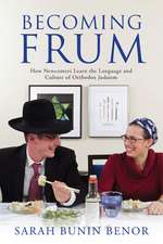 Becoming Frum – How Newcomers Learn the Language and Culture of Orthodox Judaism