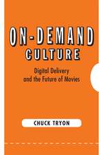 On-Demand Culture: Digital Delivery and the Future of Movies