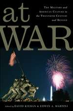 At War: The Military and American Culture in the Twentieth Century and Beyond