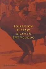 Possession, Ecstasy, and Law in Ewe Voodoo