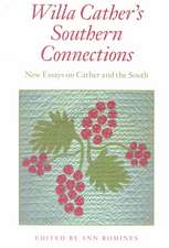 Willa Cather's Southern Connections: New Essays on Cather and the South