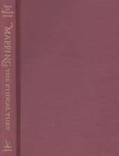 Mapping the Ethical Turn: A Reader in Ethics, Culture, and Literary Theory a Reader in Ethics, Culture, and Literary Theory