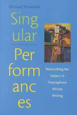 Singular Performances: Reinscribing the Subject in Francophone African Writing