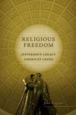 Religious Freedom: Jefferson's Legacy, America's Creed