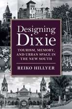 Designing Dixie: Tourism, Memory, and Urban Space in the New South