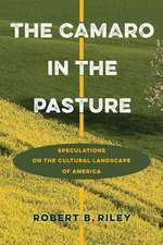 The Camaro in the Pasture: Speculations on the Cultural Landscape of America