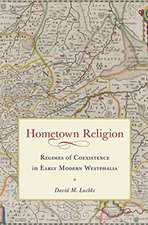 Hometown Religion: Regimes of Coexistence in Early Modern Westphalia