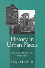 HISTORY IN URBAN PLACES: THE HISTORIC DISTRICTS OF THE UNITED STA