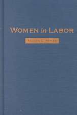 Women in Labor: Mothers, Medicine, and Occupational Health in the United States, 1890-1980