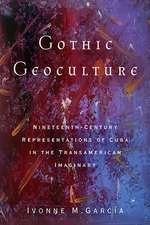 Gothic Geoculture: Nineteenth-Century Representations of Cuba in the Transamerican Imaginary