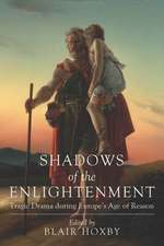 Shadows of the Enlightenment: Tragic Drama during Europe’s Age of Reason