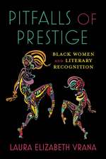 Pitfalls of Prestige: Black Women and Literary Recognition