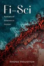 Fi-Sci: Avatars of Science in Fiction