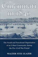 CINCINNATI IN 1840: The Social and Functional Organization of an Urban Community during the Pre-Civil War Period