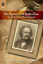 The Business of Reflection: Hawthorne in His Notebooks