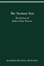 The Taciturn Text: The Fiction of Robert Penn Warren