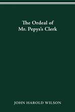 The Ordeal of Mr. Pepys’s Clerk