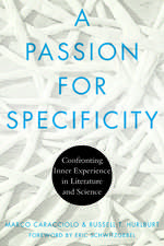 A Passion for Specificity: Confronting Inner Experience in Literature and Science