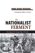 NATIONALIST FERMENT: ORIGINS OF U.S. FOREIGN POLICY, 1789-1812