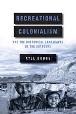 Recreational Colonialism and the Rhetorical Landscapes of the Outdoors