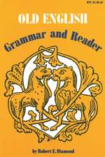 Old English: Grammar and Reader