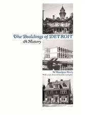 The Buildings of Detroit: A History