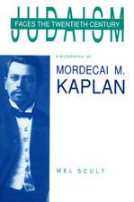 Judaism Faces the Twentieth Century: A Biography of Mordecai M. Kaplan