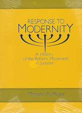 Response to Modernity: A History of the Reform Movement in Judaism