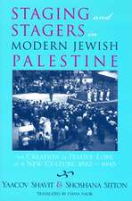 Staging and Stagers in Modern Jewish Palestine: The Creation of Festive Lore in a New Culture, 1882-1948