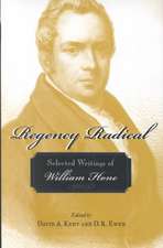 Regency Radical: Selected Writings of William Hone