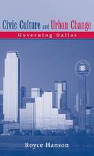 Civic Culture and Urban Change: Governing Dallas