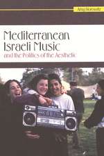 Mediterranean Israeli Music and the Politics of the Aesthetic [With CD (Audio)]: People, Law, and Politics