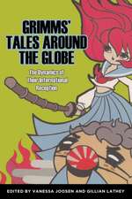 Grimms' Tales Around the Globe: The Dynamics of Their International Reception