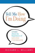 Tell Me How I'm Doing: A Fable About the Importance of Giving Feedback