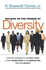 Building on the Promise of Diversity: How We Can Move to the Next Level in Our Workplaces, Our Communities, and Our Society