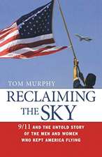 Reclaiming the Sky: 9/11 and the Untold Story of the Men and Women Who Kept America Flying