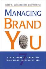 Managing Brand You: 7 Steps to Creating Your Most Successful Self