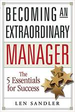 Becoming an Extraordinary Manager: The 5 Essentials for Success