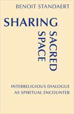 Sharing Sacred Space: Interreligious Dialogue as Spiritual Encounter