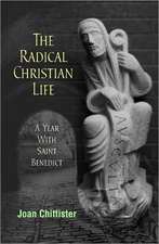 The Radical Christian Life: A Year with Saint Benedict