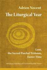 The Liturgical Year, Volume Two: Lent, the Sacred Paschal Triduum, Easter Time