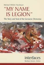 My Name Is Legion: The Story and Soul of the Gerasene Demoniac